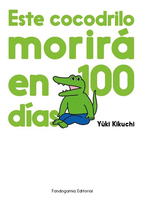 ESTE COCODRILO MORIRÁ EN 100 DÍAS | 9788410126053 | KIKUCHI, YUUKI | Llibreria L'Illa - Llibreria Online de Mollet - Comprar llibres online