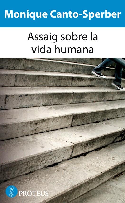 ASSAIG SOBRE LA VIDA HUMANA | 9788493750893 | CANTO-SPERBER, MONIQUE | Llibreria L'Illa - Llibreria Online de Mollet - Comprar llibres online