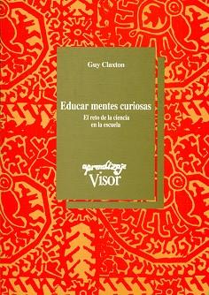 EDUCAR MENTES CURIOSAS.RETO DE LA MENTE EN LA ESCU | 9788477741015 | CLAXTON, GUY | Llibreria L'Illa - Llibreria Online de Mollet - Comprar llibres online