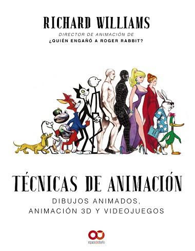 TÉCNICAS DE ANIMACIÓN. DIBUJOS ANIMADOS, ANIMACIÓN 3D Y VIDEOJUEGOS | 9788441541139 | WILLIAMS, RICHARD | Llibreria L'Illa - Llibreria Online de Mollet - Comprar llibres online