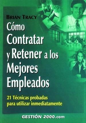 COMO CONTRATAR Y RETENER A LOS MEJORES EMPLEADOS | 9788480888264 | TRACY, BRIAN | Llibreria L'Illa - Llibreria Online de Mollet - Comprar llibres online