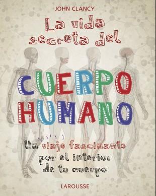 VIDA SECRETA DEL CUERPO HUMANO, LA | 9788418100468 | CLANCY, JOHN | Llibreria L'Illa - Llibreria Online de Mollet - Comprar llibres online