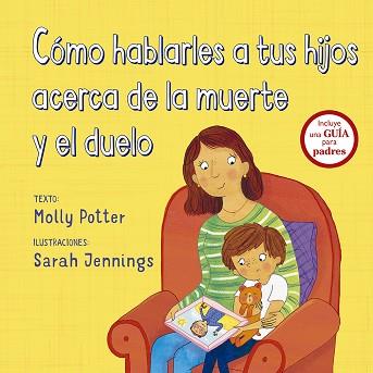 CÓMO HABLARLES A TUS HIJOS ACERCA DE LA MUERTE Y EL DUELO | 9788491452560 | POTTER, MOLLY | Llibreria L'Illa - Llibreria Online de Mollet - Comprar llibres online