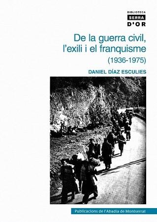 DE LA GUERRA CIVIL L'EXILI I EL FRANQUISME (1936-1975) | 9788478268559 | DIAZ ESCULIES, DANIEL (1952- ) | Llibreria L'Illa - Llibreria Online de Mollet - Comprar llibres online