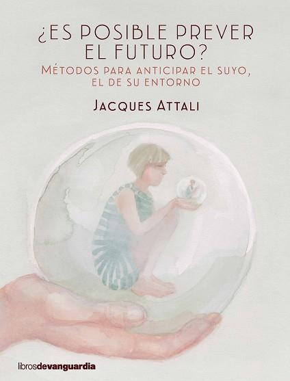 ES POSIBLE PREVER EL FUTURO? | 9788416372423 | ATTALI, JACQUES | Llibreria L'Illa - Llibreria Online de Mollet - Comprar llibres online