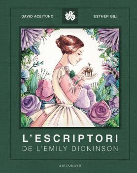 ESCRIPTORI DE LA EMILY DICKINSON, L' | 9788467940800 | ACEITUNO/ESTHER GILI | Llibreria L'Illa - Llibreria Online de Mollet - Comprar llibres online