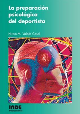 PREPARACION PSICOLOGICA DEL DEPORTISTA, LA | 9788487330513 | VALDES CASAL, HIRAM M. | Llibreria L'Illa - Llibreria Online de Mollet - Comprar llibres online