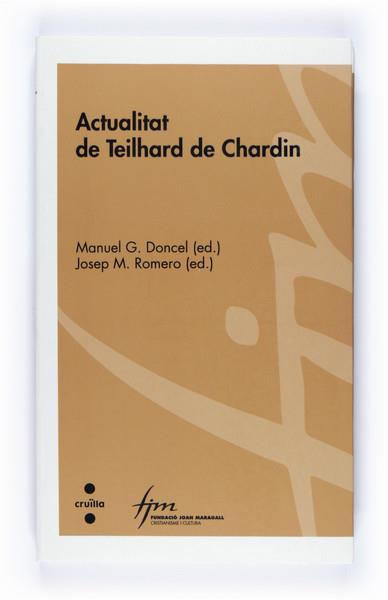 ACTUALITAT DE TEILHARD DE CHARDIN | 9788466120272 | DONCEL, MANUEL G. / JOSEP M. ROMERO | Llibreria L'Illa - Llibreria Online de Mollet - Comprar llibres online