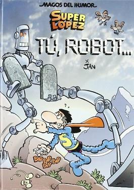 TU ROBOT 126 SUPERLOPEZ | 9788466639460 | JAN | Llibreria L'Illa - Llibreria Online de Mollet - Comprar llibres online