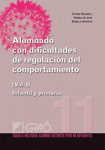 ALUMNADO CON DIFICULTADES DE REGULACIÓN DEL COMPORTAMIENTO | 9788499800752 | ALSINA MASMITJÀ, GEMMA/ARROYO RODRÍGUEZ, ÀNGELS/SAUMELL MIR, CARME | Llibreria L'Illa - Llibreria Online de Mollet - Comprar llibres online