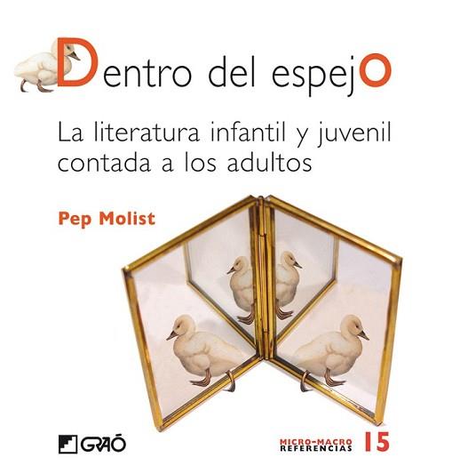 DENTRO DEL ESPEJO. LA LITERATURA INFANTIL Y JUVENIL CONTADA | 9788478275373 | MOLIST, PEP | Llibreria L'Illa - Llibreria Online de Mollet - Comprar llibres online