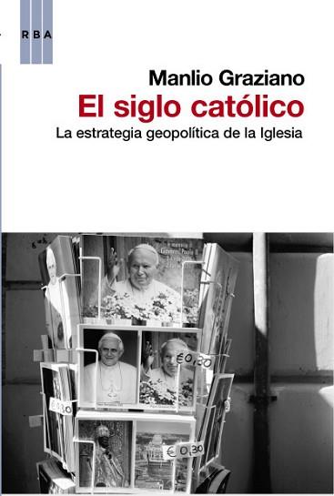 SIGLO CATOLICO, EL | 9788490062470 | GRAZIANO , MANILO | Llibreria L'Illa - Llibreria Online de Mollet - Comprar llibres online