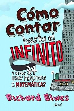 COMO CONTAR HASTA EL INFINITO Y OTROS 34 USOS PRACTICOS DE M | 9788434413313 | ELWES, RICHARD | Llibreria L'Illa - Llibreria Online de Mollet - Comprar llibres online