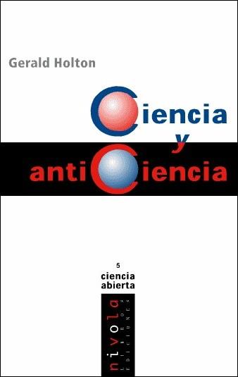 CIENCIA Y ANTICIENCIA | 9788495599261 | HOLTON, GERALD | Llibreria L'Illa - Llibreria Online de Mollet - Comprar llibres online