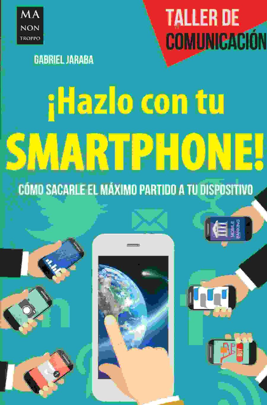 HAZLO CON TU SMARTPHONE | 9788494596100 | JARABA,GABRIEL | Llibreria L'Illa - Llibreria Online de Mollet - Comprar llibres online