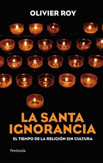 SANTA IGNORANCIA, LA | 9788499420509 | ROY, OLIVIER | Llibreria L'Illa - Llibreria Online de Mollet - Comprar llibres online