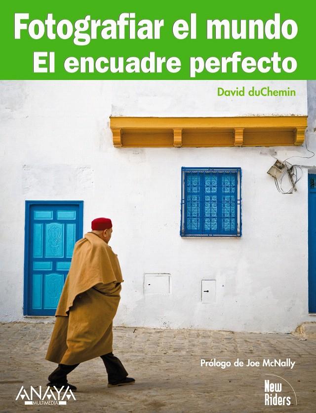 FOTOGRAFIAR EL MUNDO. EL ENCUADRE PERFECTO | 9788441527607 | DUCHEMIN, DAVID | Llibreria L'Illa - Llibreria Online de Mollet - Comprar llibres online