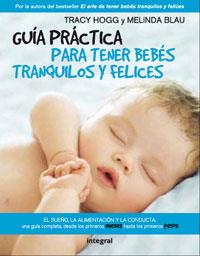 GUIA PRACTICA PARA TENER BEBES TRANQUILOS Y FELICES | 9788498674972 | HOGG, TRACY / MELINDA BLAU | Llibreria L'Illa - Llibreria Online de Mollet - Comprar llibres online