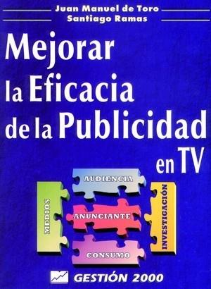 MEJORAR LA EFICACIA DE LA PUBLICIDAD EN TV | 9788480884082 | TORO, JUAN MANUEL DE | Llibreria L'Illa - Llibreria Online de Mollet - Comprar llibres online