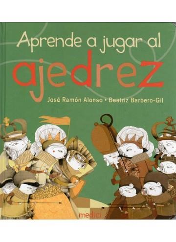 APRENDE A JUGAR AL AJEDREZ | 9788497991124 | ALONSO, J.P./BARBERO, B. | Llibreria L'Illa - Llibreria Online de Mollet - Comprar llibres online