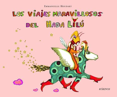 VIAJES MARAVILLOSOS DEL HADA LILU, LOS | 9788496629141 | HOUDART,EMMANUELLE | Llibreria L'Illa - Llibreria Online de Mollet - Comprar llibres online