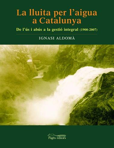 LLUITA PER L'AIGUA A CATALUNYA, LA | 9788497795340 | ALDOMÀ, IGANASI | Llibreria L'Illa - Llibreria Online de Mollet - Comprar llibres online