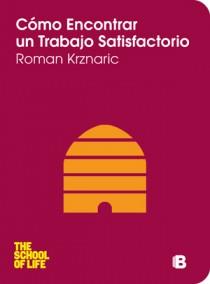 CÓMO ENCONTRAR UN TRABAJO SATISFACTORIO | 9788466651585 | KRZNARIC, ROMAN | Llibreria L'Illa - Llibreria Online de Mollet - Comprar llibres online