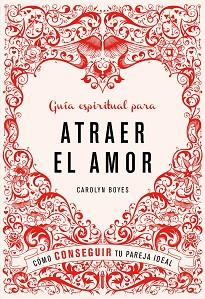 GUIA ESPIRITUAL PARA ATRAER EL AMOR | 9788425347498 | BOYES, CAROLYN | Llibreria L'Illa - Llibreria Online de Mollet - Comprar llibres online