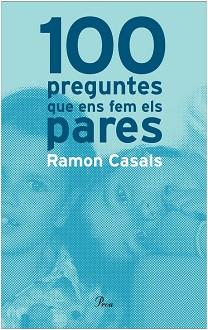 100 PREGUNTES QUE ENS FEM ELS PARES | 9788484370680 | CASALS, RAMON | Llibreria L'Illa - Llibreria Online de Mollet - Comprar llibres online