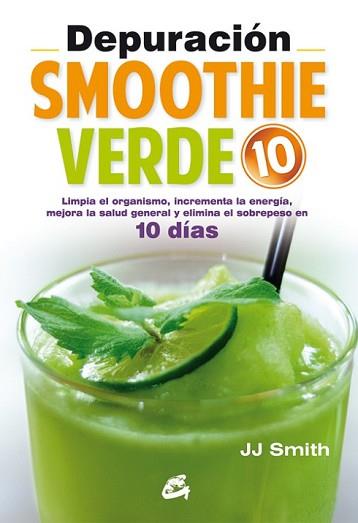 DEPURACIÓN SMOOTHIE VERDE 10 | 9788484455455 | SMITH, JJ | Llibreria L'Illa - Llibreria Online de Mollet - Comprar llibres online