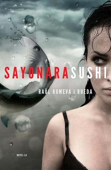 SAYONARA SUSHI | 9788401388002 | ROMEVA RUEDA, RAUL | Llibreria L'Illa - Llibreria Online de Mollet - Comprar llibres online