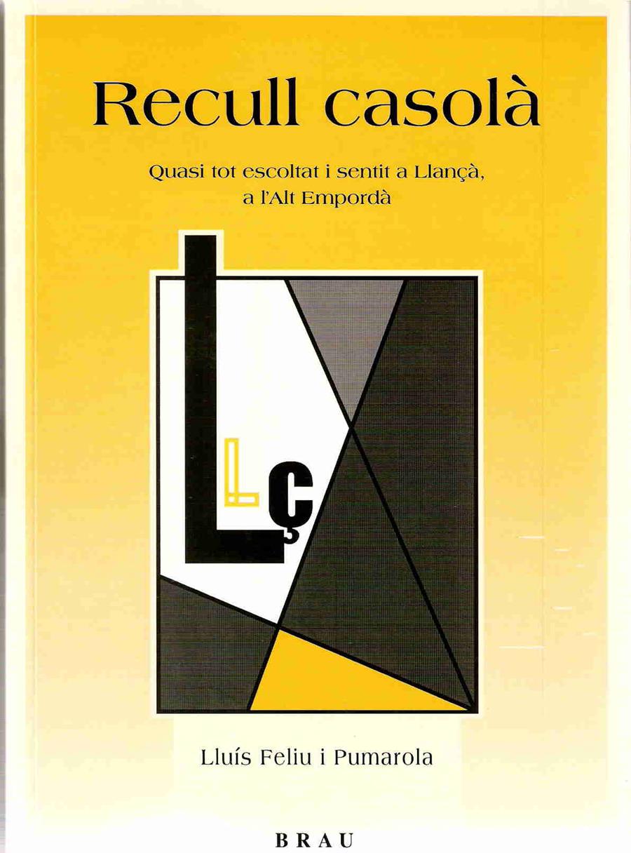 RECULL CASOLA.QUASI TOT ESCOLTAT I SENTIT A LLANÇA,A L'ALT.. | 9788496905009 | FELIU PUMAROLA, LLUIS | Llibreria L'Illa - Llibreria Online de Mollet - Comprar llibres online