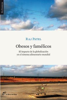 OBESOS Y FAMELICOS.EL IMPACTO DE LA GLOBALIZACION EN EL SIST | 9788461224890 | PATEL, RAJ | Llibreria L'Illa - Llibreria Online de Mollet - Comprar llibres online