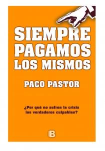 SIEMPRE PAGAMOS LOS MISMOS | 9788466650830 | PASTOR, PACO | Llibreria L'Illa - Llibreria Online de Mollet - Comprar llibres online