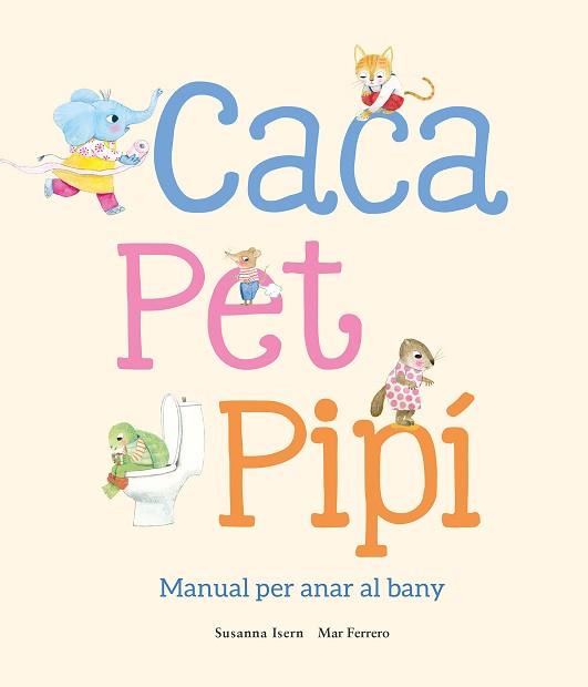 CACA PET PIPÍ MANUAL PER ANAR AL BANY | 9788410074514 | ISERN, SUSANNA | Llibreria L'Illa - Llibreria Online de Mollet - Comprar llibres online