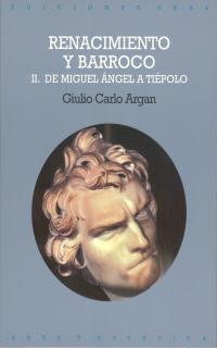 RENACIMIENTO Y BARROCO. 2. DE MIGUEL ANGEL A TIÉP | 9788476002445 | Argan, Giulio Carlo | Llibreria L'Illa - Llibreria Online de Mollet - Comprar llibres online