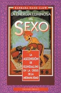 ENERGIA LUMINOSA DEL SEXO, LA | 9788477206927 | HAND CLOW, BARBARA | Llibreria L'Illa - Llibreria Online de Mollet - Comprar llibres online