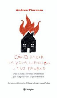 COMO HACER LA VIDA IMPOSIBLE A TUS PADRES | 9788478712625 | FIORENZA, ANDREA | Llibreria L'Illa - Llibreria Online de Mollet - Comprar llibres online