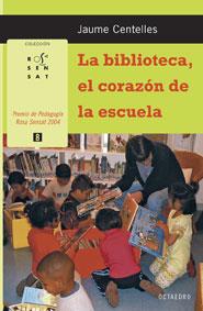 BIBLIOTECA EL CORAZON DE LA ESCUELA | 9788480638241 | CENTELLES, JAUME | Llibreria L'Illa - Llibreria Online de Mollet - Comprar llibres online