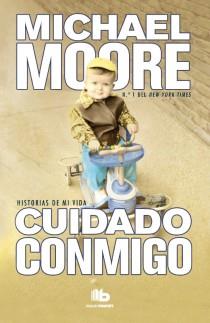 CUIDADO CONMIGO HISTORIAS DE MI VIDA | 9788498728460 | MOORE, MICHAEL | Llibreria L'Illa - Llibreria Online de Mollet - Comprar llibres online