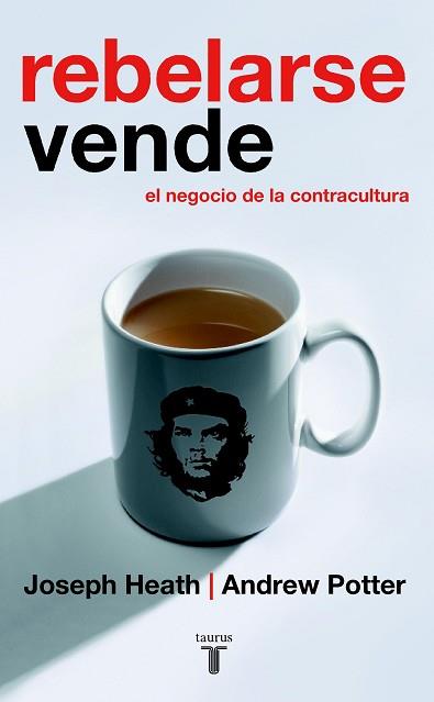 REBELARSE VENDE | 9788430605866 | HEATH, JOSEPH / ANDREW POTTER | Llibreria L'Illa - Llibreria Online de Mollet - Comprar llibres online