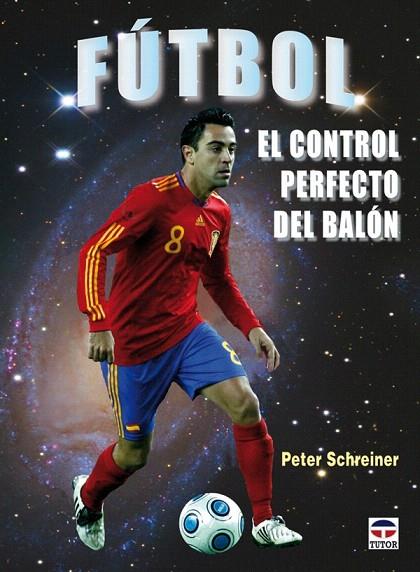 FUTBOL EL CONTROL PERFECTO DEL BALON | 9788479028275 | SCHREINER, PETER | Llibreria L'Illa - Llibreria Online de Mollet - Comprar llibres online