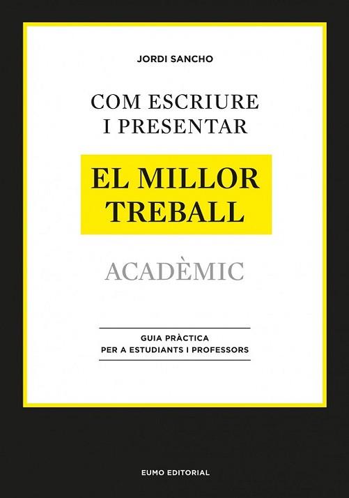 COM ESCRIURE I PRESENTAR EL MILLOR TREBALL ACADÈMIC | 9788497664998 | SANCHO, JORDI