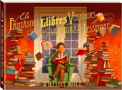 FANTÀSTICS LLIBRES VOLADORS DEL SR. MORRIS LESSMORE, ELS | 9788493944599 | JOYCE, WILLIAM | Llibreria L'Illa - Llibreria Online de Mollet - Comprar llibres online