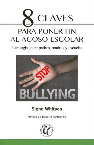 8 CLAVES PARA PONER FIN AL ACOSO ESCOLAR | 9788494733529 | WHITSON, SIGNE | Llibreria L'Illa - Llibreria Online de Mollet - Comprar llibres online