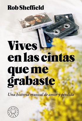 VIVES EN LAS CINTAS QUE ME GRABASTE | 9788417059620 | SHEFFIELD, ROB | Llibreria L'Illa - Llibreria Online de Mollet - Comprar llibres online