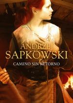 CAMINO SIN RETORNO | 9788498891232 | SAPKOWSKI, ANDRZEJ | Llibreria L'Illa - Llibreria Online de Mollet - Comprar llibres online