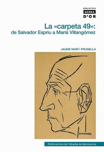 CARPETA 49, LA -DE SALVADOR ESPRIU A MARIA VILLANG | 9788498830842 | MARI I PRUNELLA, JAUME | Llibreria L'Illa - Llibreria Online de Mollet - Comprar llibres online