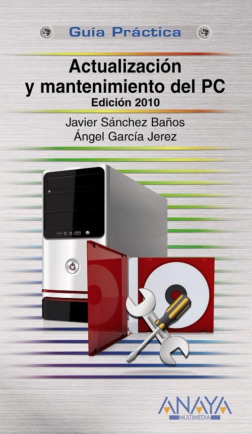 ACTUALIZACIÓN Y MANTENIMIENTO DEL PC. EDICIÓN 2011 | 9788441527317 | GARCÍA JEREZ, ÁNGEL/SÁNCHEZ BAÑOS, JAVIER | Llibreria L'Illa - Llibreria Online de Mollet - Comprar llibres online