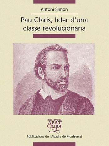 PAU CLARIS LIDER D'UNA CLASSE REVOLUCIONARIA | 9788498830514 | SIMON, ANTONI | Llibreria L'Illa - Llibreria Online de Mollet - Comprar llibres online